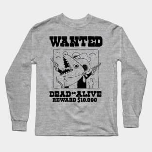 Wanted dead or alive Long Sleeve T-Shirt